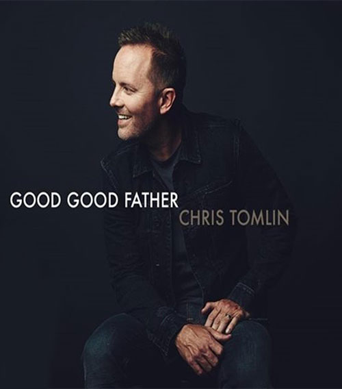 Chris Tomlin – Good Good Father Lyrics