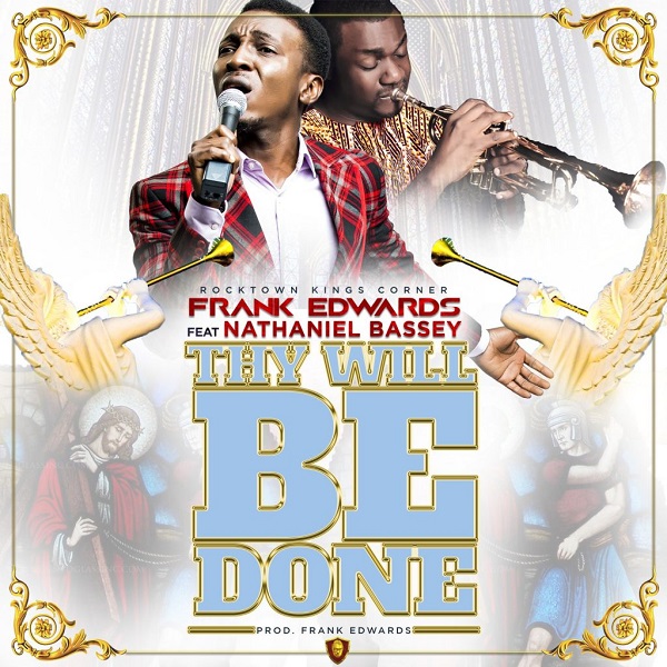 Frank Edwards - Thy Will Be Done Ft. Nathaniel Bassey