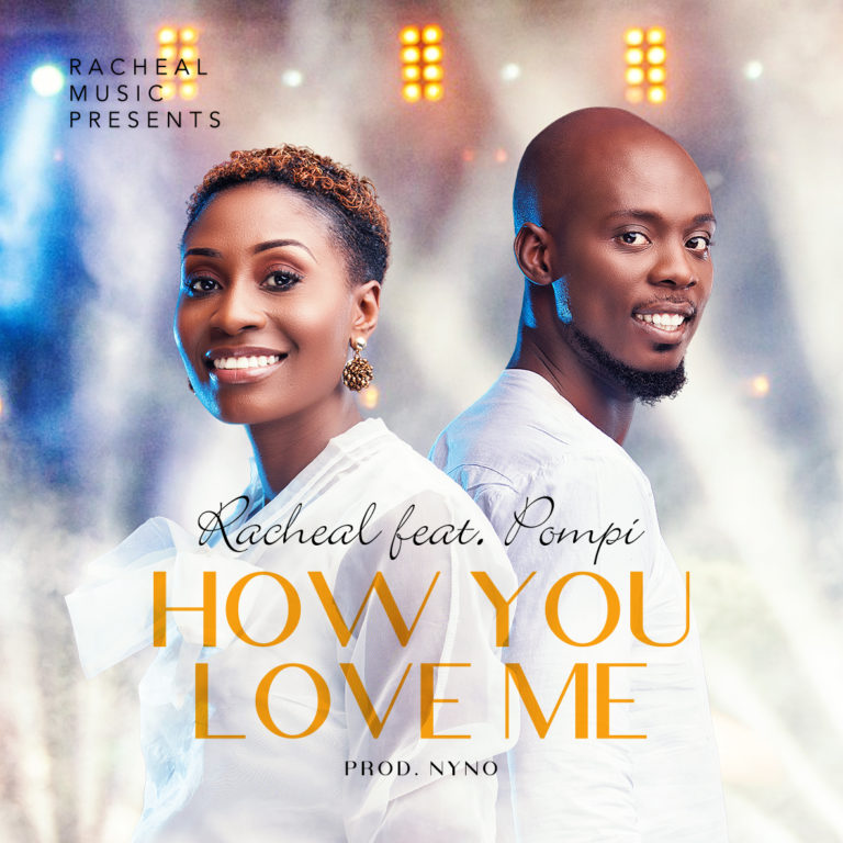 Racheal Ft Pompi – How You Love Me
