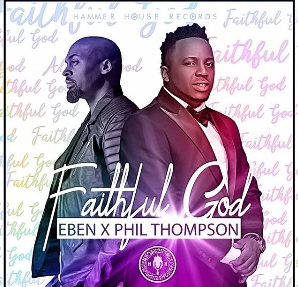 Eben – Faithful God ft. Phil Thompson