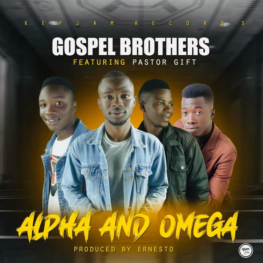 Gospel Brothers ft pastor Gift - Alpha and Omega