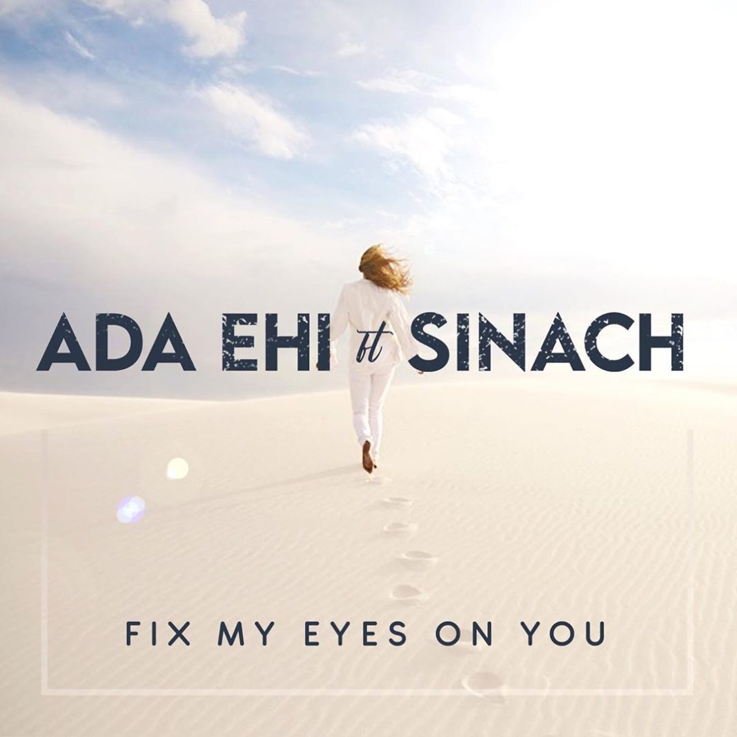 Ada Ehi ft Sinach- Fix My Eyes On You