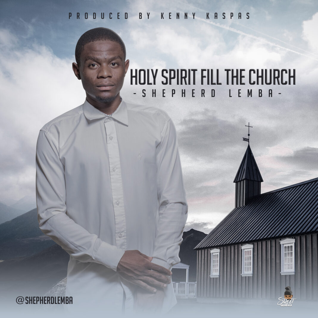 Shepherd Lemba - Holy Spirit Fill The Church