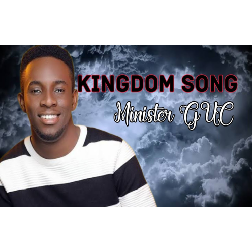 Minister GUC -Kingdom Song