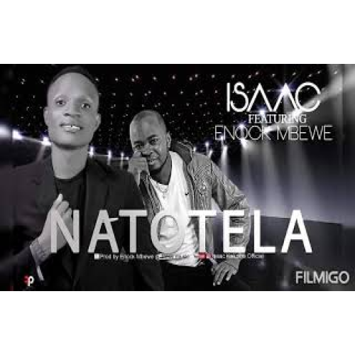 Isaac – Natotela FT Enock Mbewe
