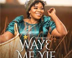 Piesie Esther -Waye Me Yie