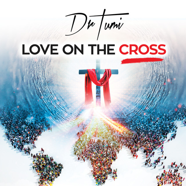 Dr. Tumi – Love On The Cross