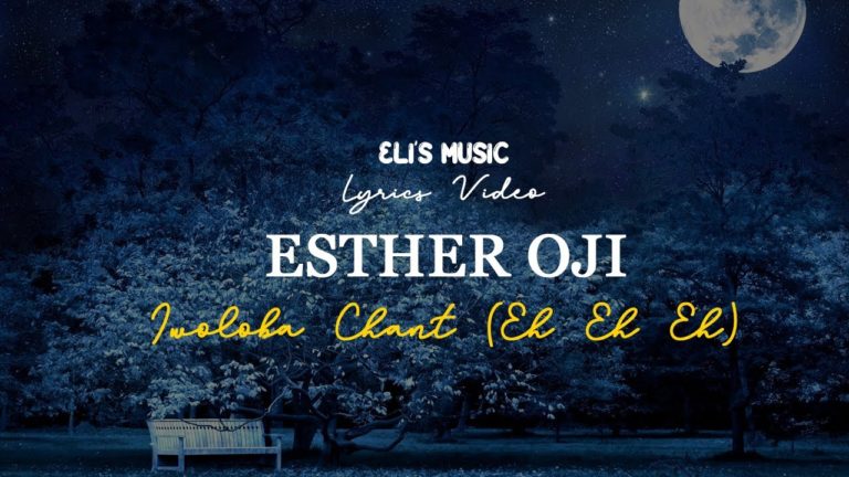 Esther Oji – Iwoloba (Eh Eh Eh) Chant
