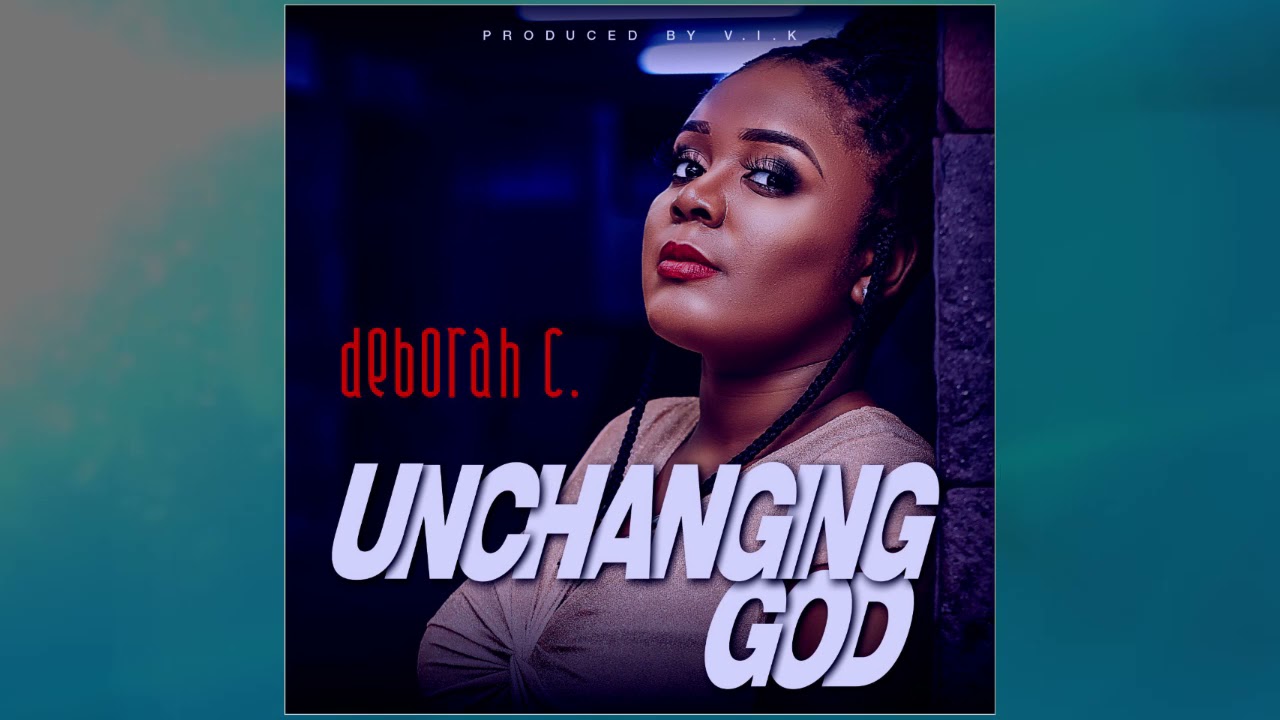 Deborah C Unchanging God Mp3 Download