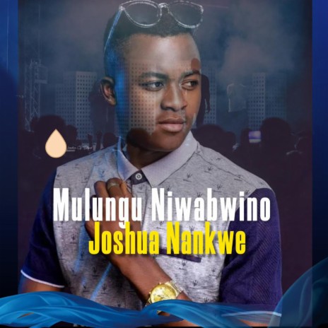 Joshua Nakwe Nakwe Mulungu Niwabwino