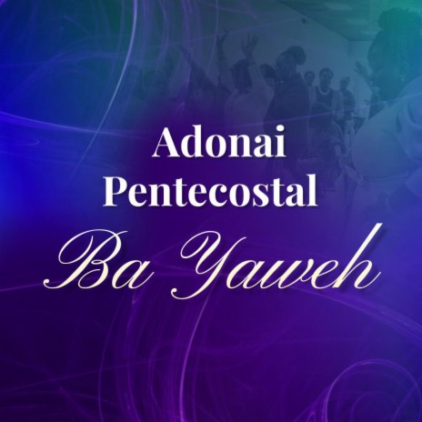 Adonai Pentecostal Singers Ba Yahweh Mp3 Download
